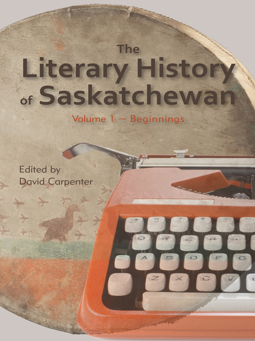 Title details for The Literary History of Saskatchewan by David Carpenter - Available